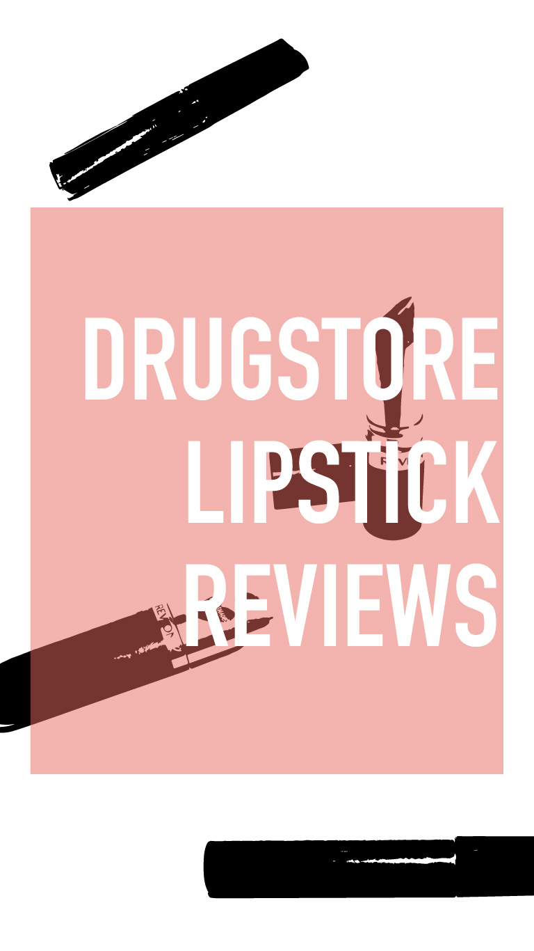 Reviewing Drug Store Lipsticks